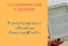 A Comprehensive Guide to Successfully Publishing an eBook on Amazon Kindle